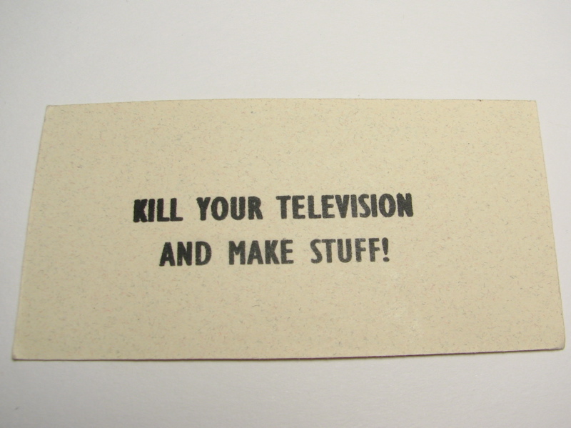 Kill your television and make stuff!